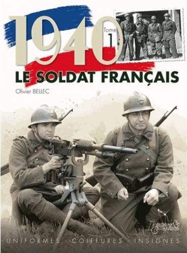 1940, le soldat français - Tome 1, Uniformes, coiffures, insignes