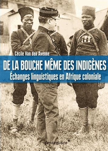 De la bouche même des indigènes - Echanges linguistiques en Afrique coloniale