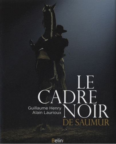 Le cadre noir de Saumur - Des origines à nos jours