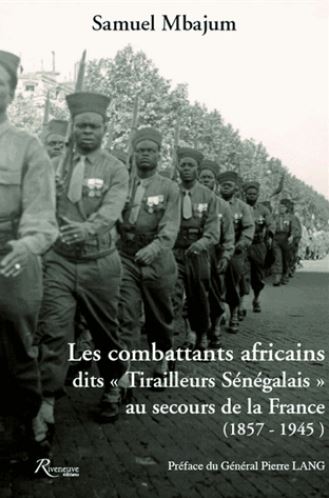 Les combattants africains dits Tirailleurs sénégalais au secours de la France (1857-1945)