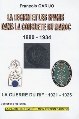 Légion et les spahis dans la conquête du Maroc 1880-1934 - La Guerre du Rif 1921-1926