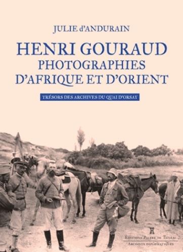 Henri Gouraud, photographies d'Afrique et d'Orient - Trésors des archives du Quai d'Orsay