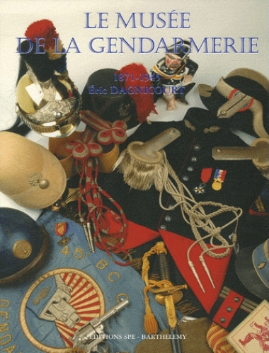 La Gendarmerie nationale - Tome 5, Le musée de la gendarmerie 1871-1945