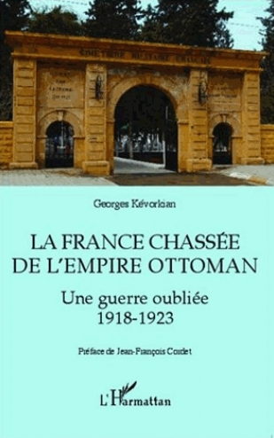 La France chassée de l'Empire ottoman - Une guerre oubliée 1918-1923