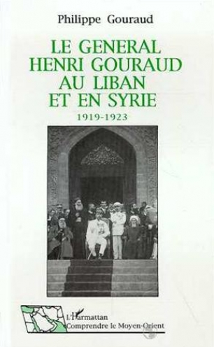 Le général Henri Gouraud au Liban et en Syrie - 1919-1923