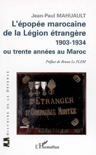 L'épopée marocaine de la Légion étrangère 1903-1934